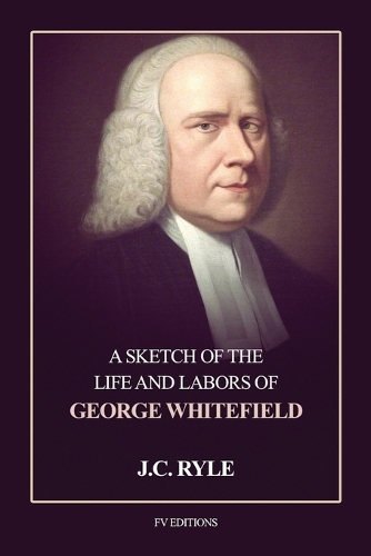 A Sketch of the Life and Labors of George Whitefield