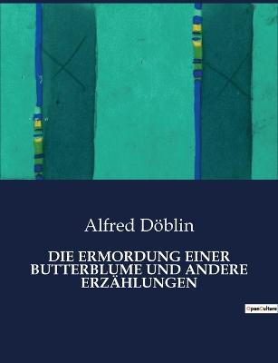 Die Ermordung Einer Butterblume Und Andere Erzahlungen