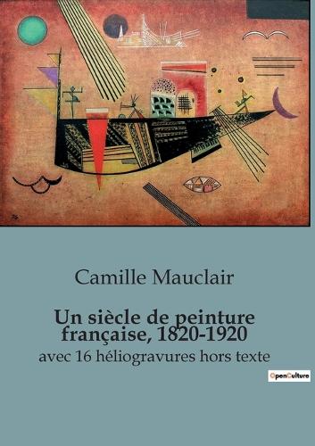 Un siècle de peinture française, 1820-1920