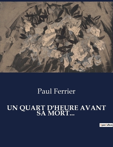 Un Quart d'Heure Avant Sa Mort...