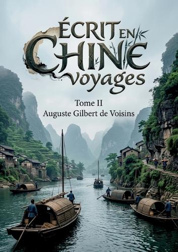 Écrit en Chine voyages - Tome II