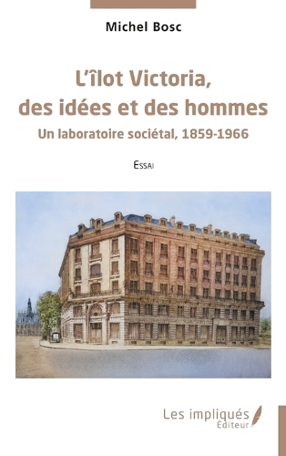 L'îlot Victoria, des idées et des hommes
