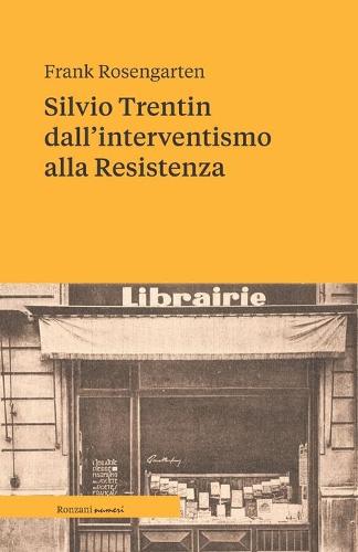 Silvio Trentin dall'interventismo alla Resistenza