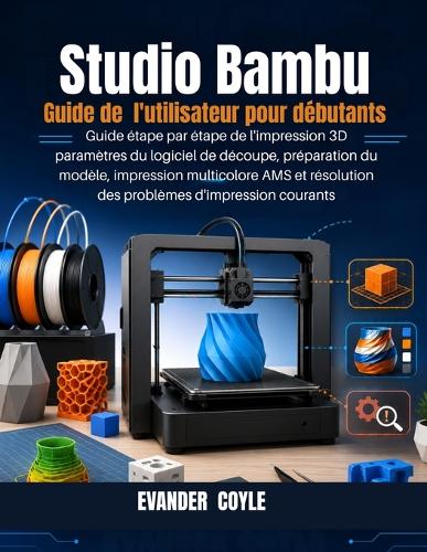 Studio Bambu Guide de l'utilisateur pour débutants