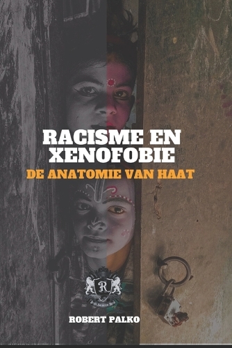 Racisme en xenofobie DE ANATOMIE VAN HAAT