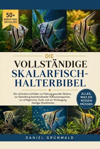 Die Vollständige Skalarfisch-Halterbibel
