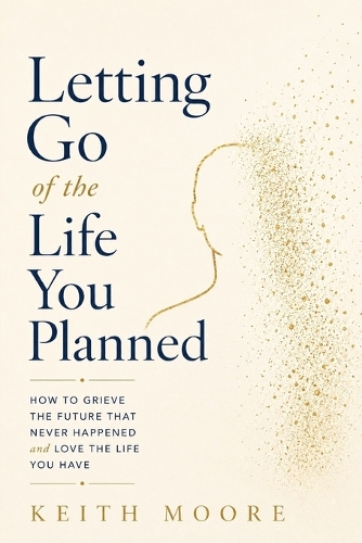 Letting Go of the Life You Planned
