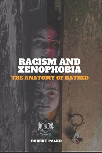 Racism and Xenophobia THE ANATOMY OF HATRED