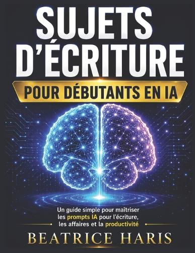 Sujets d'écriture pour débutants en IA