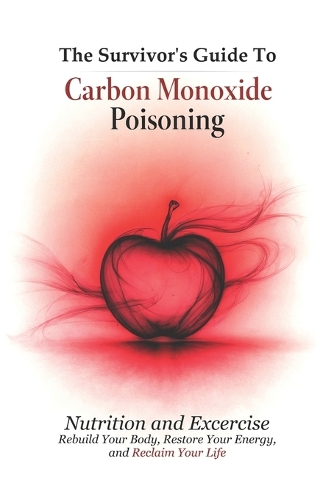 The Survivor's Guide To Carbon Monoxide Poisoning - Nutrition and Excercise