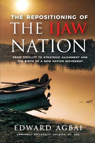 The Repositioning of the Ijaw Nation