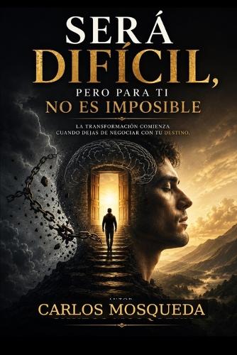 Será difícil, pero para ti no es imposible