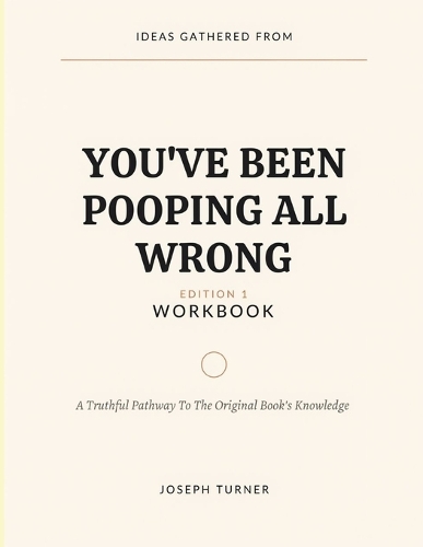 Ideas Gathered From You've Been Pooping All Wrong Edition 1