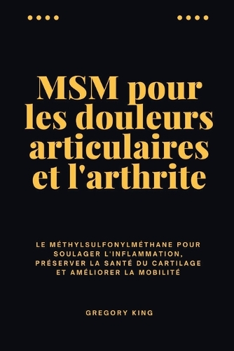 MSM pour les douleurs articulaires et l'arthrite