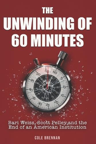 The Unwinding of 60 Minutes