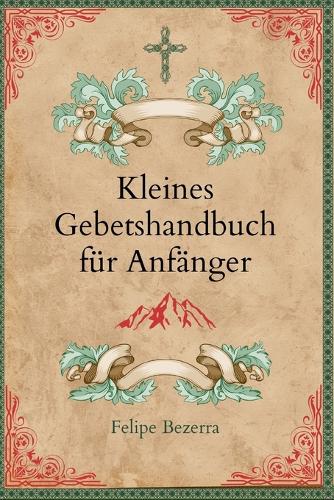 Kleines Gebetshandbuch für Anfänger.