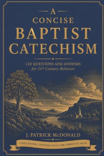 A Concise Baptist Catechism