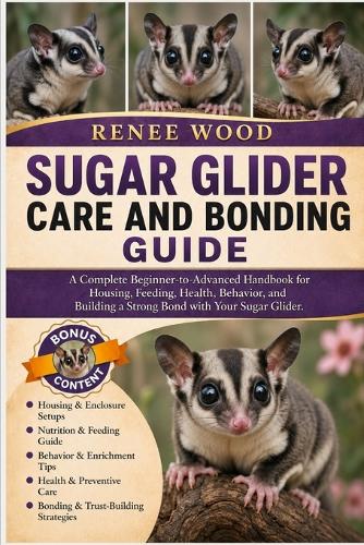 Sugar Glider Care and Bonding Guide