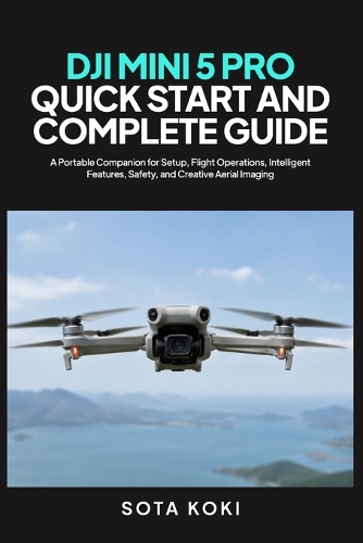 Dji Mini 5 Pro Quick Start and Complete Guide