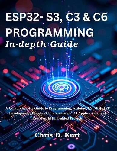ESP32- S3, C3 & C6 Programming In-depth Guide