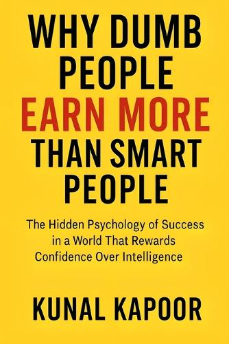 Why Dumb People Earn More Than Smart People