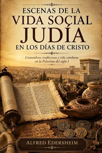 Escenas de la vida social judía en los días de Cristo