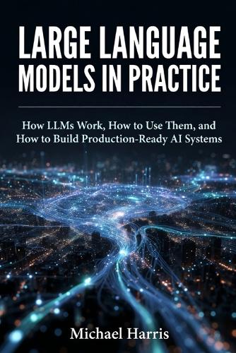 Large Language Models in Practice