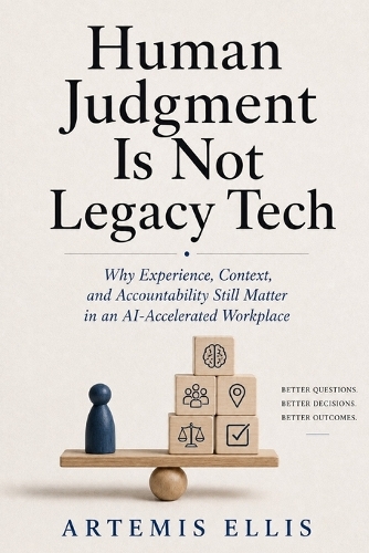 Human Judgment Is Not Legacy Tech