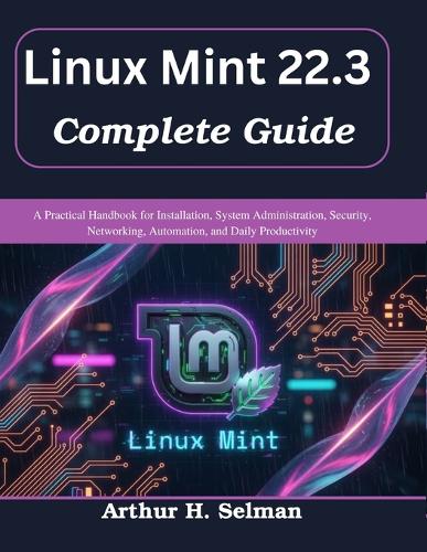 Linux Mint 22.3 Complete Guide