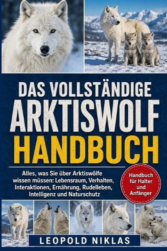 Das Vollständige Arktiswolf-Handbuch