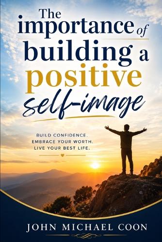 The importance of building a healthy self-image