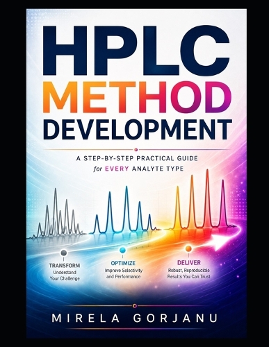 HPLC METHOD DEVELOPMENT - A Step-by-Step Practical Guide for Every Analyte Type