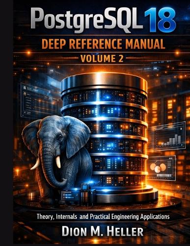 PostgreSQL 18 Deep Reference Manual Volume 2