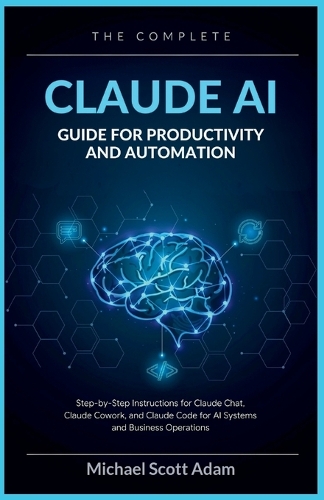 The Complete Claude AI Guide for Productivity and Automation