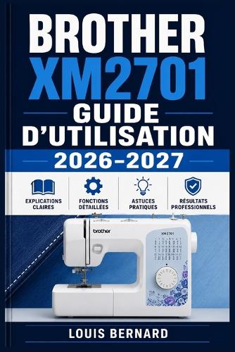 Brother XM2701 Guide d'Utilisation 2026-2027
