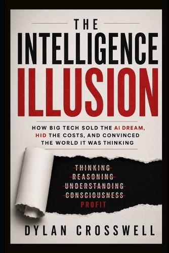 The Intelligence Illusion