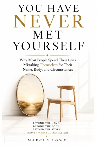 You Have Never Met Yourself