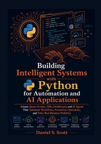 Building Intelligent Systems with Python for Automation and AI Applications