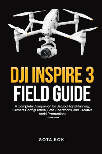 Dji Inspire 3 Field Guide