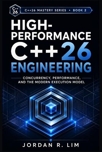 High-Performance C++26 Engineering