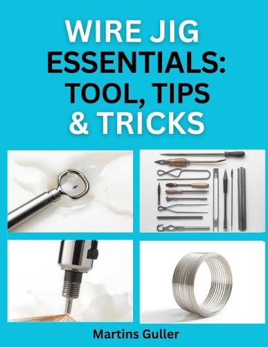 Wire Jig Essentials