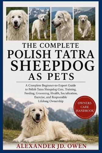 The Complete Polish Tatra Sheepdog as Pets