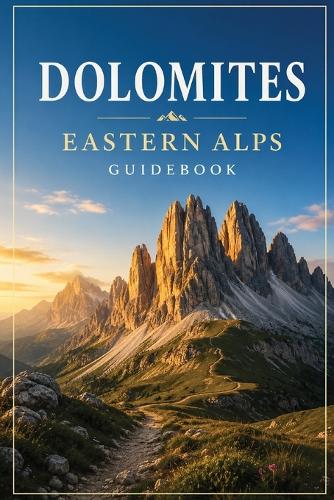 Dolomites Eastern Alps Guidebook