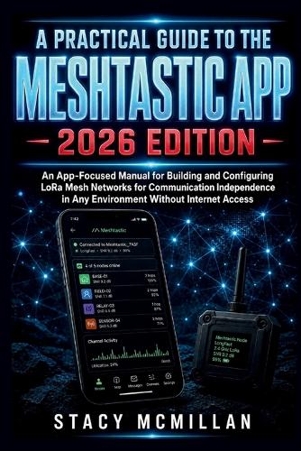A Practical Guide to the Meshtastic App - 2026 Edition