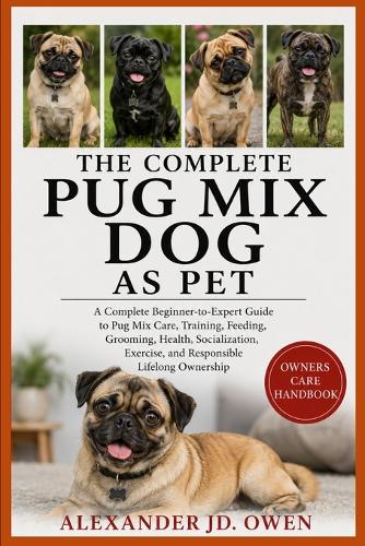 The Complete Pug Mix Dog as Pet