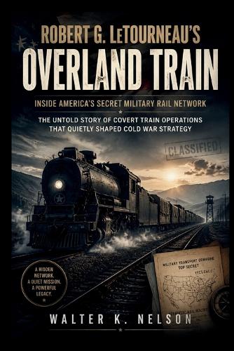 Robert G. LeTourneau's Overland Train