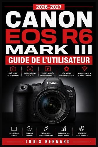 Canon EOS R6 Mark III Guide de l'Utilisateur 2026-2027