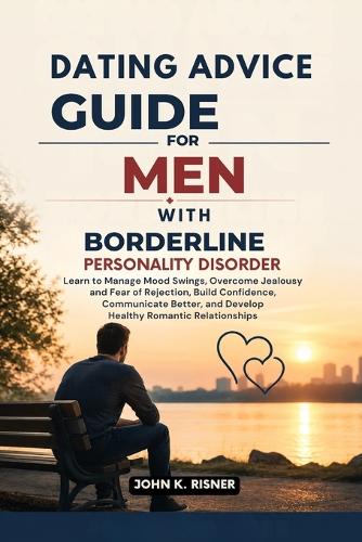 Dating Advice Guide for Men with Borderline Personality Disorder