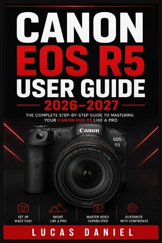 Canon EOS R5 User Guide 2026-2027