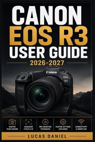 Canon EOS R3 User Guide 2026-2027